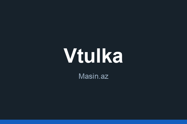 Vtulka nədir?